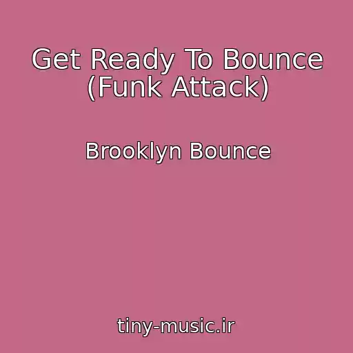 کاور آهنگ Get Ready To Bounce (Funk Attack) از Brooklyn Bounce