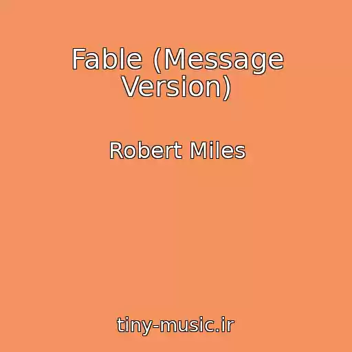 کاور آهنگ Fable (Message Version) از Robert Miles