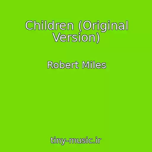 کاور آهنگ Children (Original Version) از Robert Miles