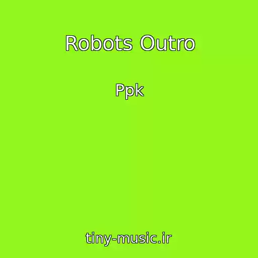 کاور آهنگ Robots Outro از Ppk