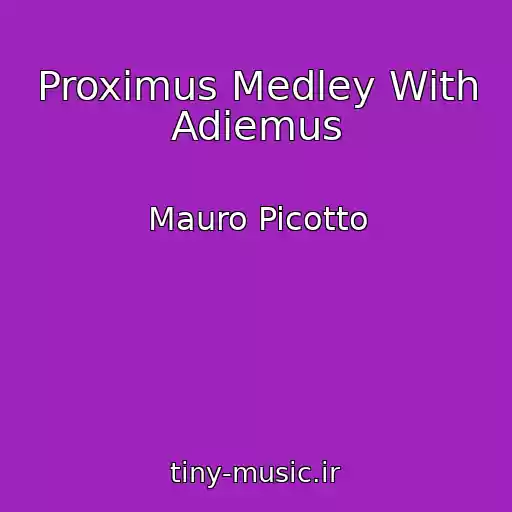 کاور آهنگ Proximus Medley With Adiemus از Mauro Picotto
