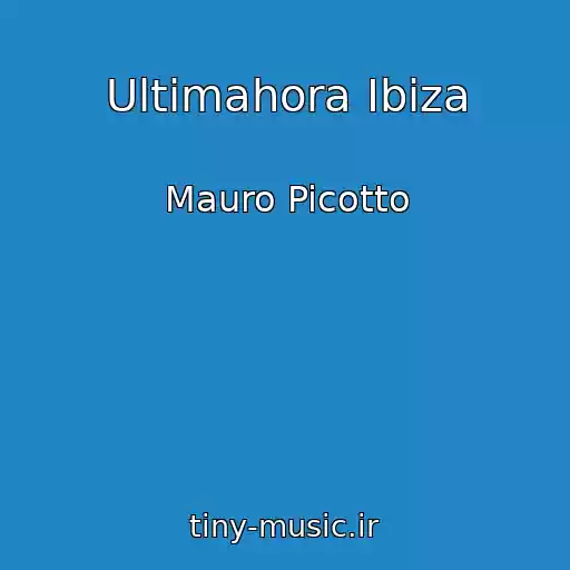 کاور آهنگ Ultimahora Ibiza از Mauro Picotto