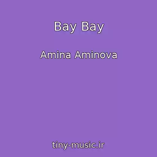 کاور آهنگ Bay Bay از Amina Aminova