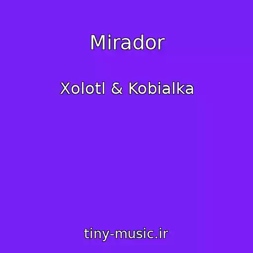 کاور آهنگ Mirador از Xolotl & Kobialka