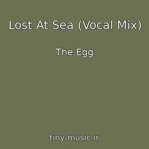 کاور آهنگ Lost At Sea (Vocal Mix) از The Egg
