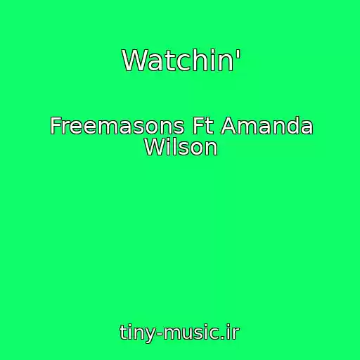 کاور آهنگ Watchin' از Freemasons Ft Amanda Wilson