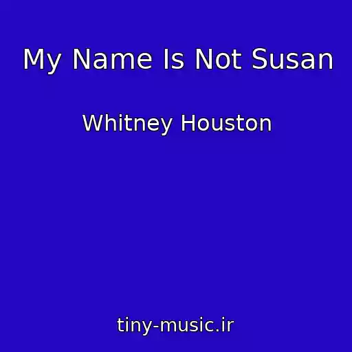 کاور آهنگ My Name Is Not Susan از Whitney Houston