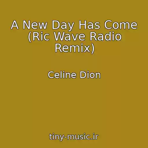 کاور آهنگ A New Day Has Come (Ric Wave Radio Remix) از Celine Dion