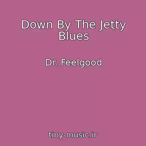 کاور آهنگ Down By The Jetty Blues از Dr. Feelgood