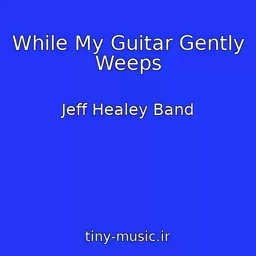 کاور آهنگ While My Guitar Gently Weeps از Jeff Healey Band