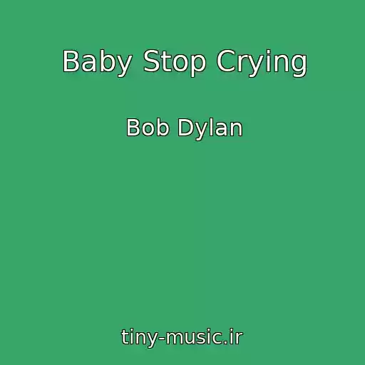 کاور آهنگ Baby Stop Crying از Bob Dylan