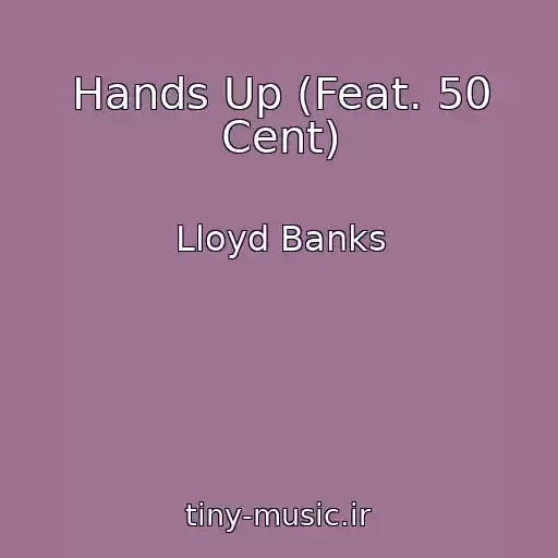 کاور آهنگ Hands Up (Feat. 50 Cent) از Lloyd Banks