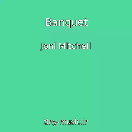 کاور آهنگ Banquet از Joni Mitchell