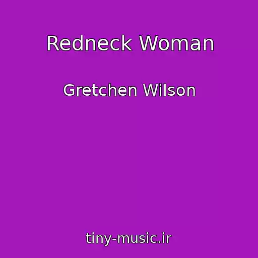 کاور آهنگ Redneck Woman از Gretchen Wilson