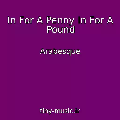 کاور آهنگ In For A Penny In For A Pound از Arabesque