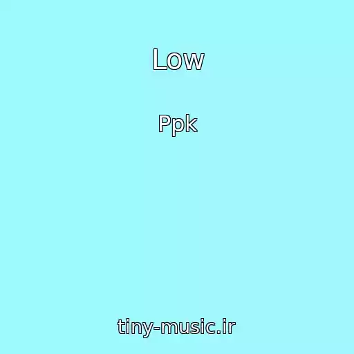 کاور آهنگ Low از Ppk