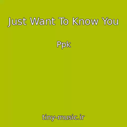 کاور آهنگ Just Want To Know You از Ppk