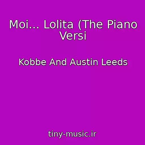 کاور آهنگ Moi... Lolita (The Piano Versi از Kobbe And Austin Leeds