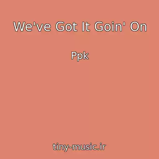 کاور آهنگ We've Got It Goin' On از Ppk