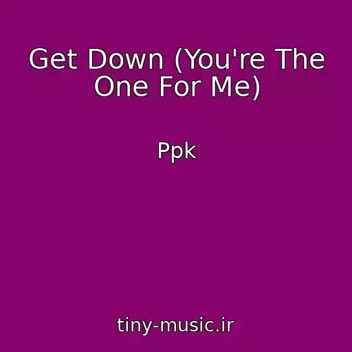 کاور آهنگ Get Down (You're The One For Me) از Ppk