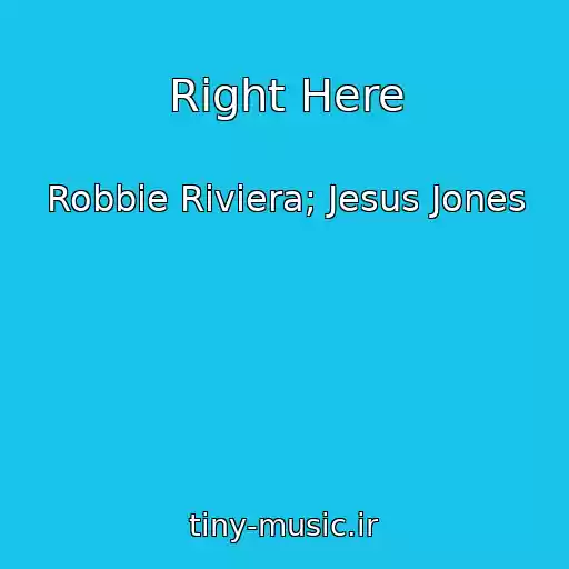 کاور آهنگ Right Here از Robbie Riviera; Jesus Jones