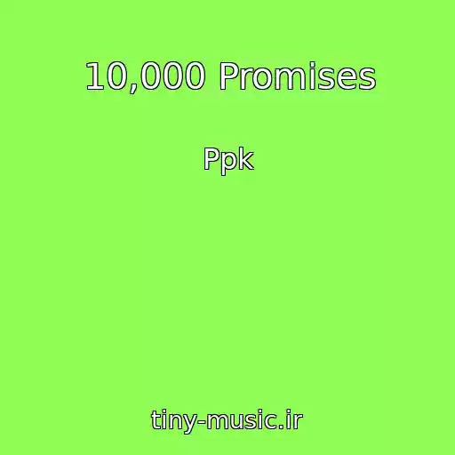 کاور آهنگ 10,000 Promises از Ppk