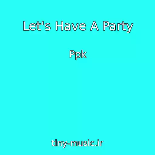 کاور آهنگ Let's Have A Party از Ppk