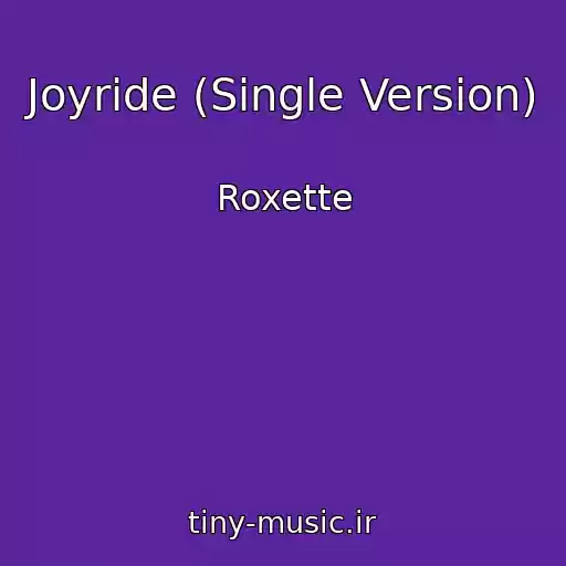 کاور آهنگ Joyride (Single Version) از Roxette