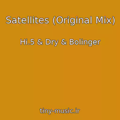 کاور آهنگ Satellites (Original Mix) از Hi.5 & Dry & Bolinger