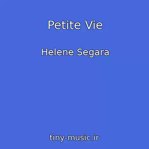 کاور آهنگ Petite Vie از Helene Segara