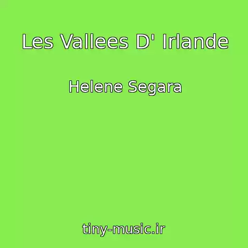 کاور آهنگ Les Vallees D' Irlande از Helene Segara