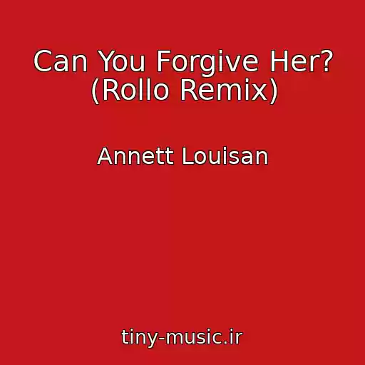 کاور آهنگ Can You Forgive Her? (Rollo Remix) از Annett Louisan