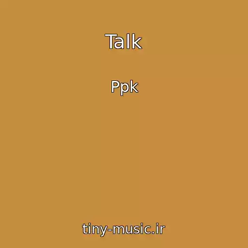 کاور آهنگ Talk از Ppk