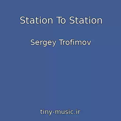 کاور آهنگ Station To Station از Sergey Trofimov