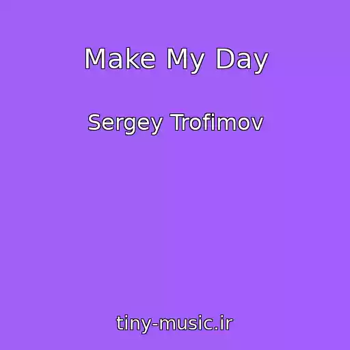 کاور آهنگ Make My Day از Sergey Trofimov