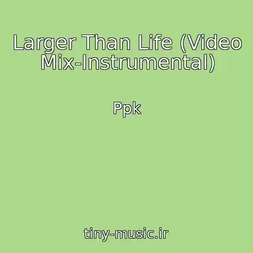 کاور آهنگ Larger Than Life (Video Mix-Instrumental) از Ppk