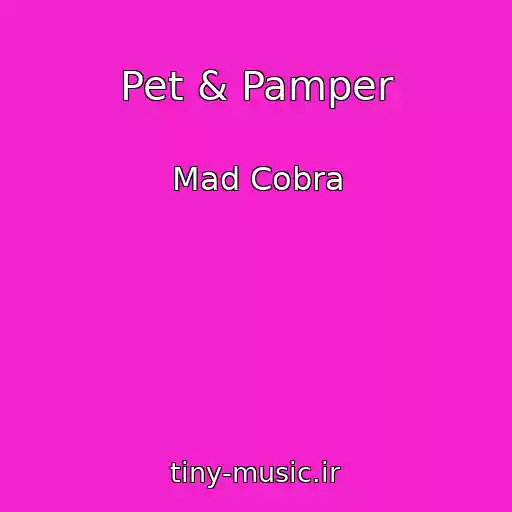 کاور آهنگ Pet & Pamper از Mad Cobra