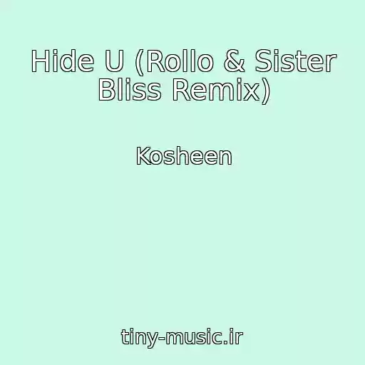 کاور آهنگ Hide U (Rollo & Sister Bliss Remix) از Kosheen