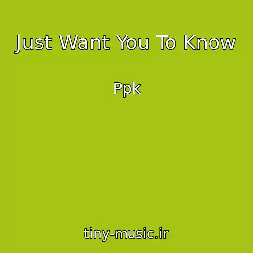 کاور آهنگ Just Want You To Know از Ppk