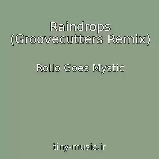 کاور آهنگ Raindrops (Groovecutters Remix) از Rollo Goes Mystic