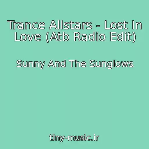 کاور آهنگ Trance Allstars - Lost In Love (Atb Radio Edit) از Sunny And The Sunglows