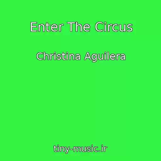 کاور آهنگ Enter The Circus از Christina Aguilera