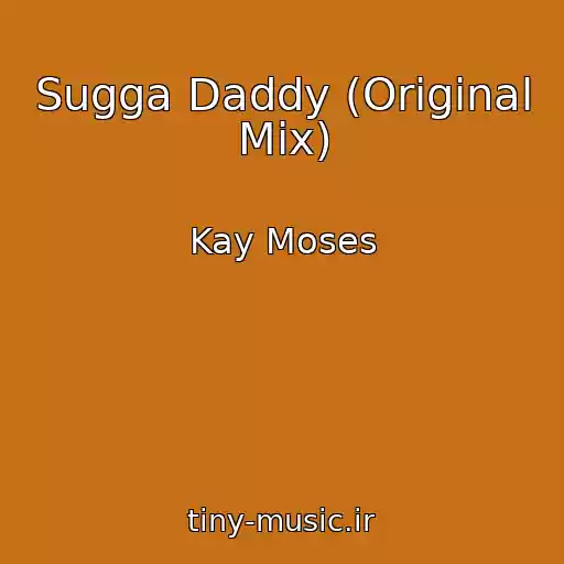 کاور آهنگ Sugga Daddy (Original Mix) از Kay Moses