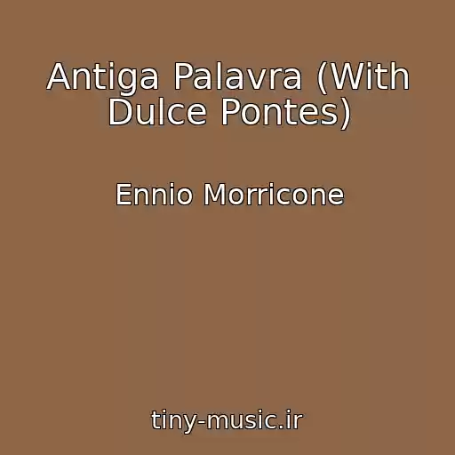 کاور آهنگ Antiga Palavra (With Dulce Pontes) از Ennio Morricone