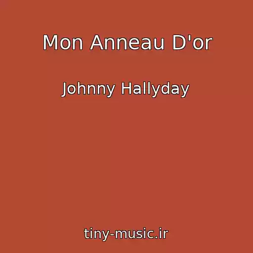 کاور آهنگ Mon Anneau D'or از Johnny Hallyday
