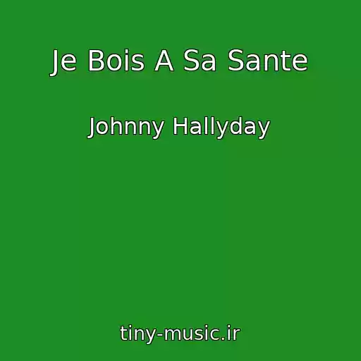 کاور آهنگ Je Bois A Sa Sante از Johnny Hallyday