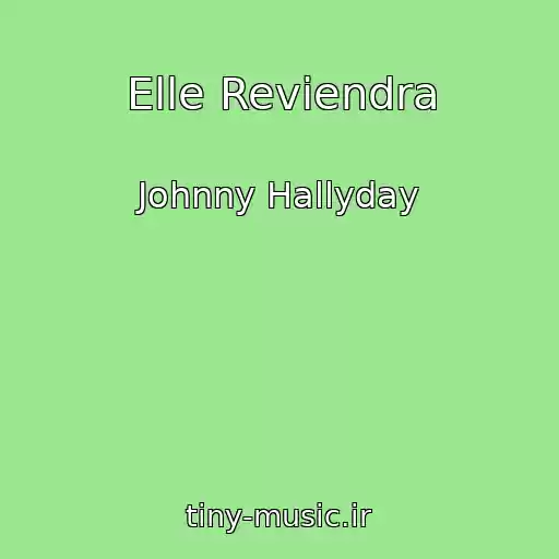 کاور آهنگ Elle Reviendra از Johnny Hallyday
