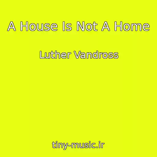 کاور آهنگ A House Is Not A Home از Luther Vandross