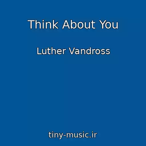 کاور آهنگ Think About You از Luther Vandross