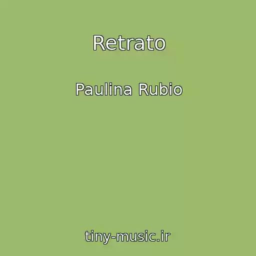 کاور آهنگ Retrato از Paulina Rubio